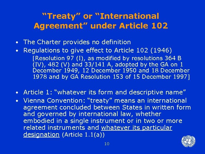“Treaty” or “International Agreement” under Article 102 The Charter provides no definition • Regulations