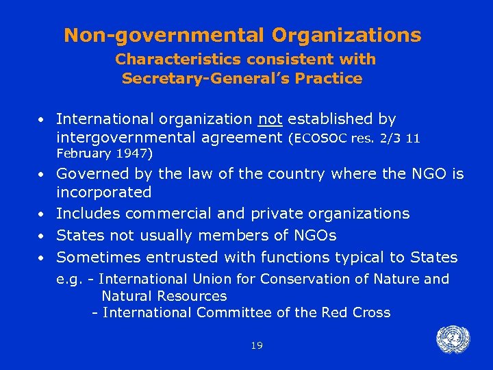Non-governmental Organizations Characteristics consistent with Secretary-General’s Practice • International organization not established by intergovernmental