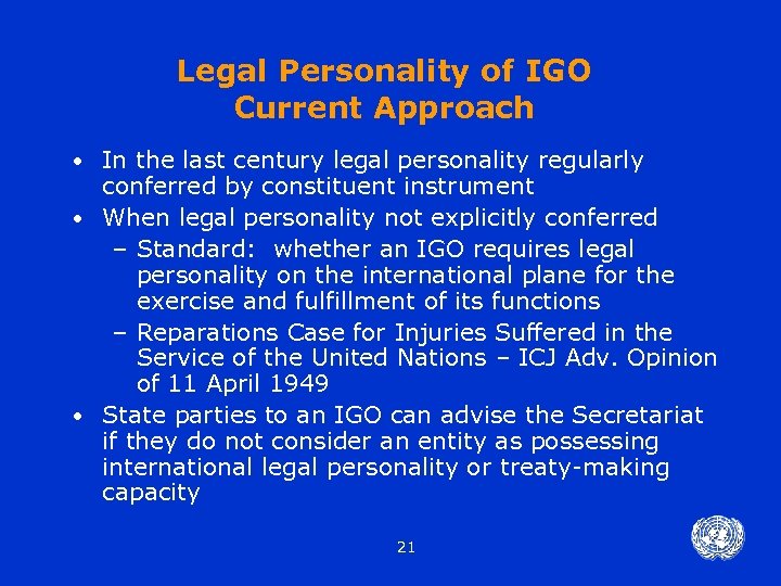 Legal Personality of IGO Current Approach In the last century legal personality regularly conferred
