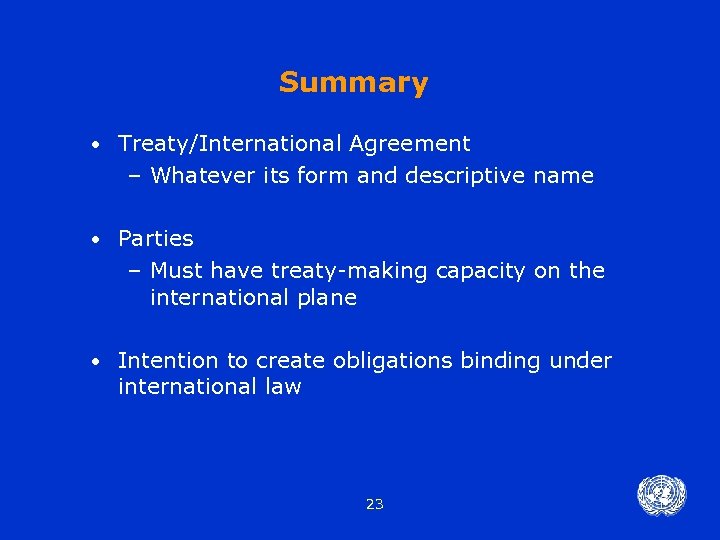 Summary • Treaty/International Agreement – Whatever its form and descriptive name • Parties –