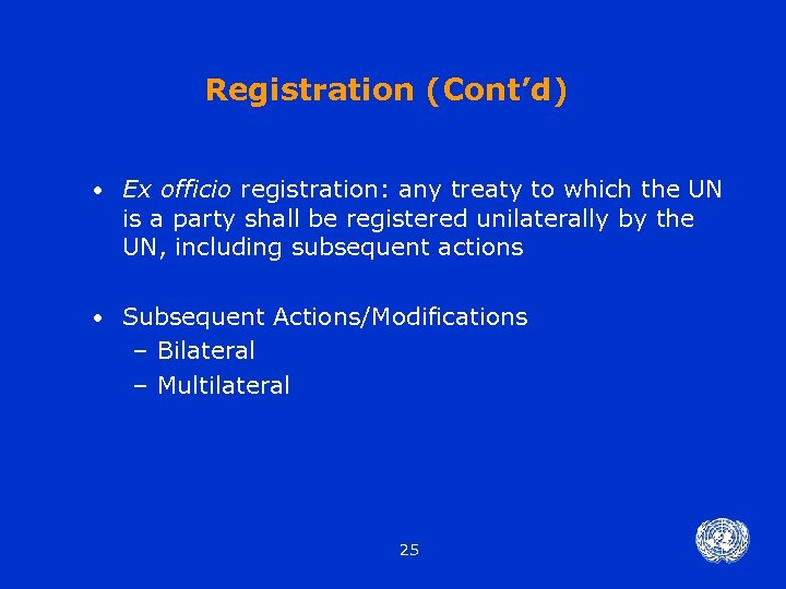 Registration (Cont’d) • Ex officio registration: any treaty to which the UN is a