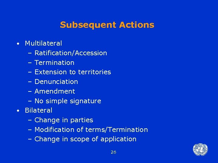Subsequent Actions Multilateral – Ratification/Accession – Termination – Extension to territories – Denunciation –