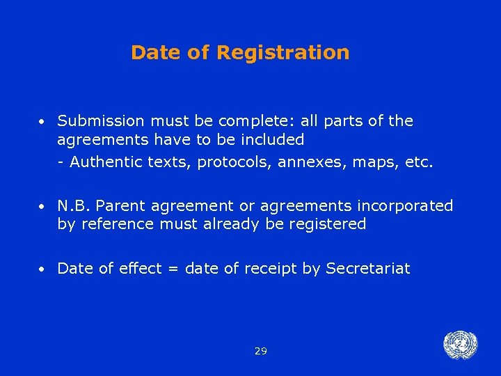 Date of Registration • Submission must be complete: all parts of the agreements have