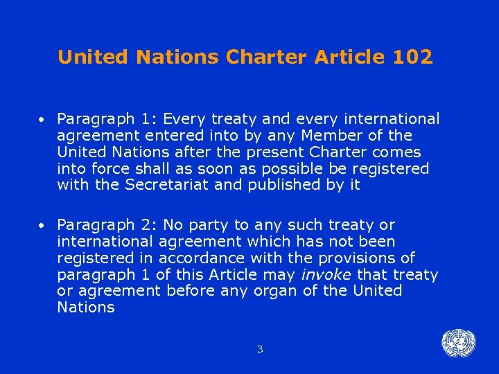United Nations Charter Article 102 • Paragraph 1: Every treaty and every international agreement