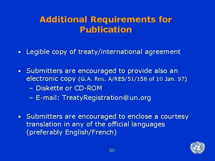 Additional Requirements for Publication • Legible copy of treaty/international agreement • Submitters are encouraged