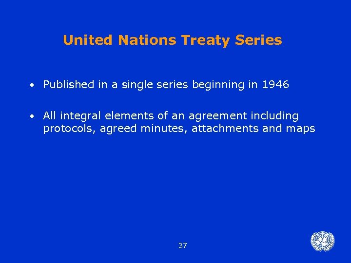 United Nations Treaty Series • Published in a single series beginning in 1946 •