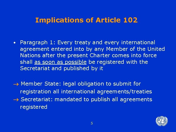 Implications of Article 102 • Paragraph 1: Every treaty and every international agreement entered