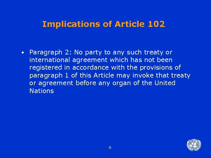 Implications of Article 102 • Paragraph 2: No party to any such treaty or