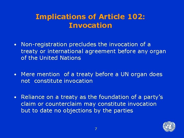 Implications of Article 102: Invocation • Non-registration precludes the invocation of a treaty or