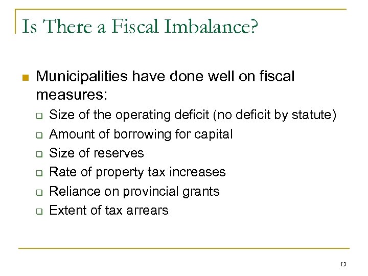 Is There a Fiscal Imbalance? n Municipalities have done well on fiscal measures: q