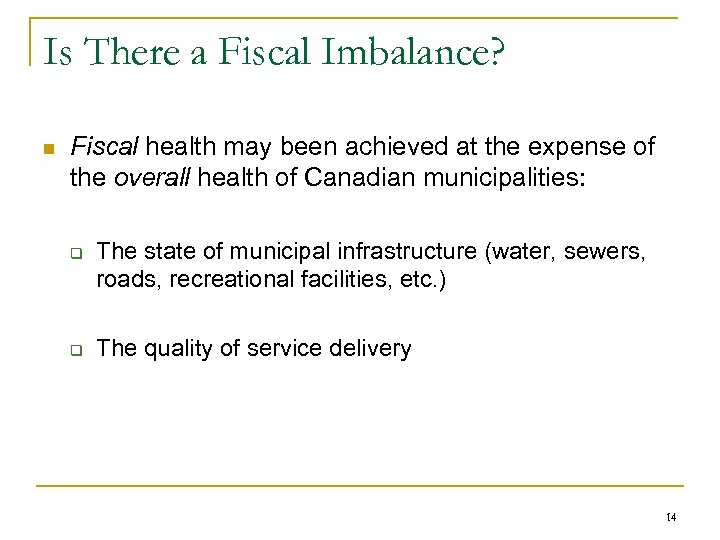 Is There a Fiscal Imbalance? n Fiscal health may been achieved at the expense