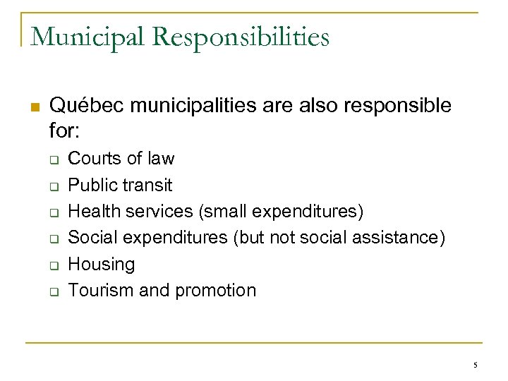 Municipal Responsibilities n Québec municipalities are also responsible for: q q q Courts of