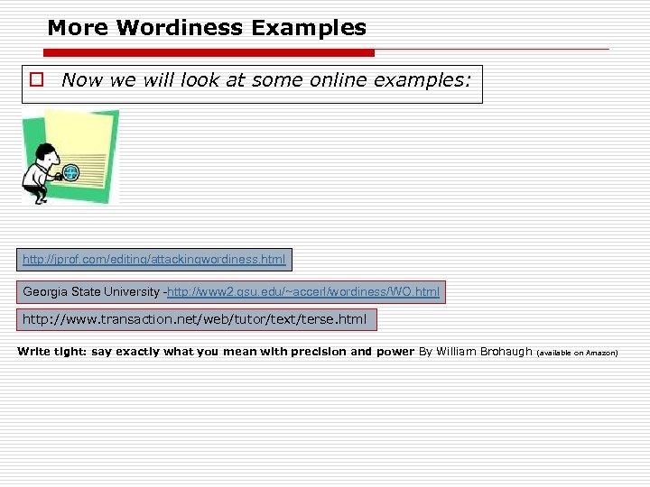 More Wordiness Examples o Now we will look at some online examples: http: //jprof.