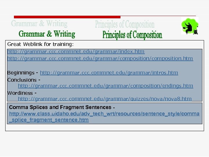 Great Weblink for training: http: //grammar. ccc. commnet. edu/grammar/index. htm http: //grammar. ccc. commnet.