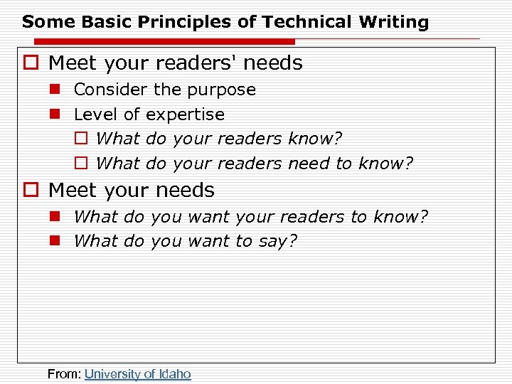 Some Basic Principles of Technical Writing o Meet your readers' needs n Consider the