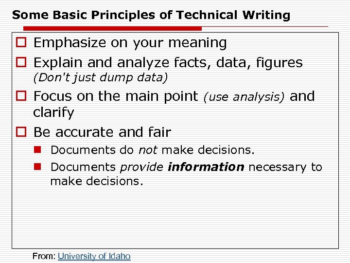 Some Basic Principles of Technical Writing o Emphasize on your meaning o Explain and