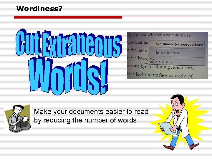 Wordiness? Make your documents easier to read by reducing the number of words 