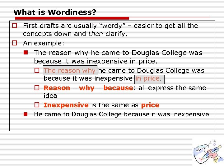 What is Wordiness? o First drafts are usually “wordy” – easier to get all