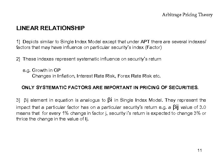 Arbitrage Pricing Theory LINEAR RELATIONSHIP 1] Depicts similar to Single Index Model except that
