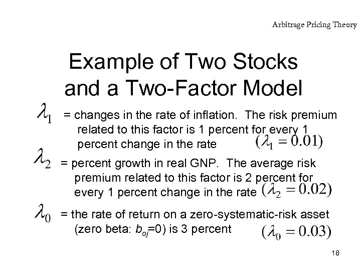 Arbitrage Pricing Theory Example of Two Stocks and a Two-Factor Model = changes in