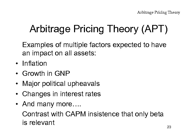 Arbitrage Pricing Theory (APT) • • • Examples of multiple factors expected to have