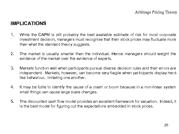 Arbitrage Pricing Theory IMPLICATIONS 1. While the CAPM is still probably the best available