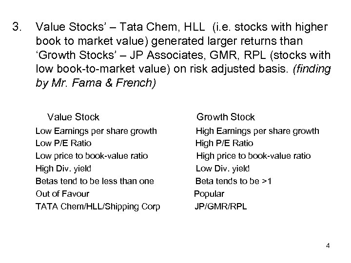 3. Value Stocks’ – Tata Chem, HLL (i. e. stocks with higher book to