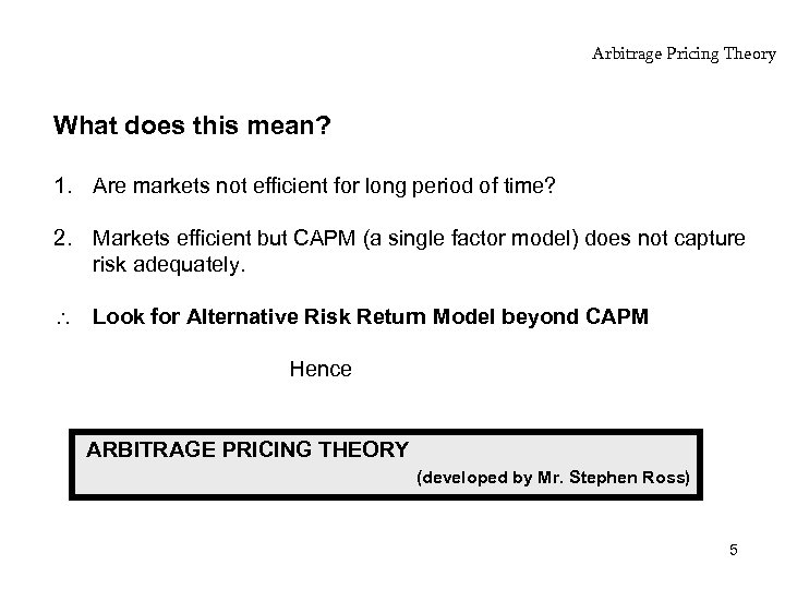 Arbitrage Pricing Theory What does this mean? 1. Are markets not efficient for long