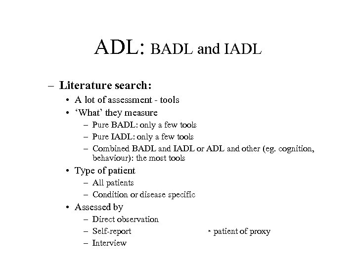ADL: BADL and IADL – Literature search: • A lot of assessment - tools