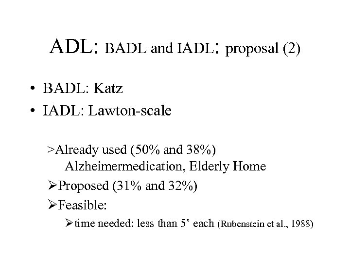 ADL: BADL and IADL: proposal (2) • BADL: Katz • IADL: Lawton-scale >Already used