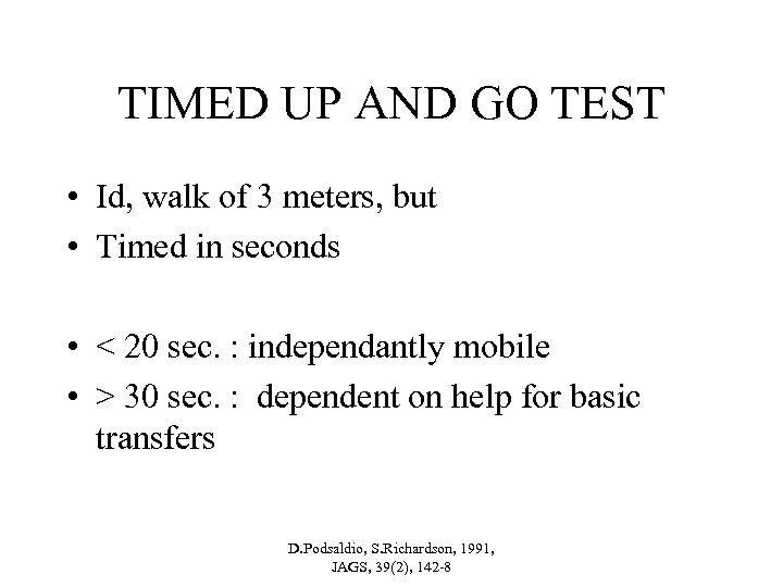 TIMED UP AND GO TEST • Id, walk of 3 meters, but • Timed