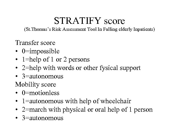 STRATIFY score (St. Thomas’s Risk Assessment Tool In Falling elderly Inpatients) Transfer score •