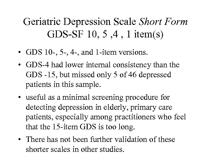 Geriatric Depression Scale Short Form GDS-SF 10, 5 , 4 , 1 item(s) •