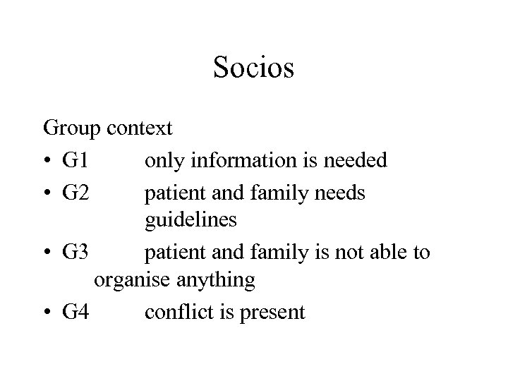 Socios Group context • G 1 only information is needed • G 2 patient