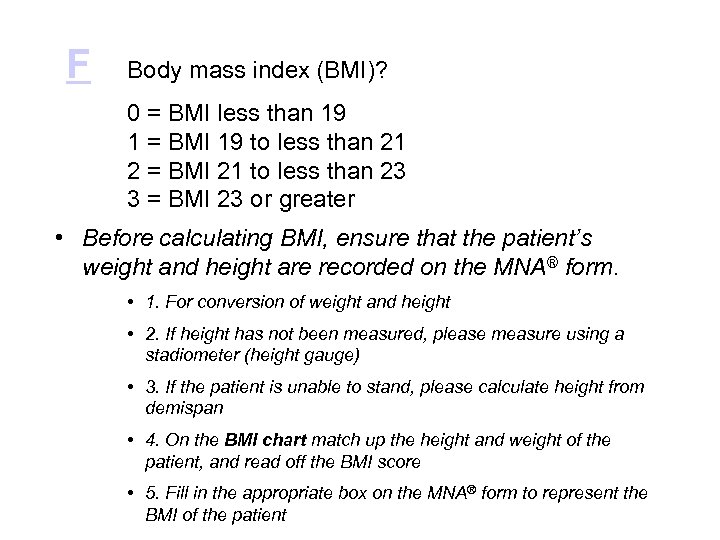F Body mass index (BMI)? 0 = BMI less than 19 1 = BMI