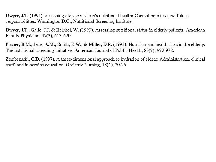 Dwyer, J. T. (1991). Screening older American's nutritional health: Current practices and future responsibilities.