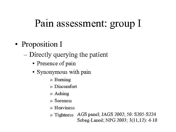 Pain assessment: group I • Proposition I – Directly querying the patient • Presence