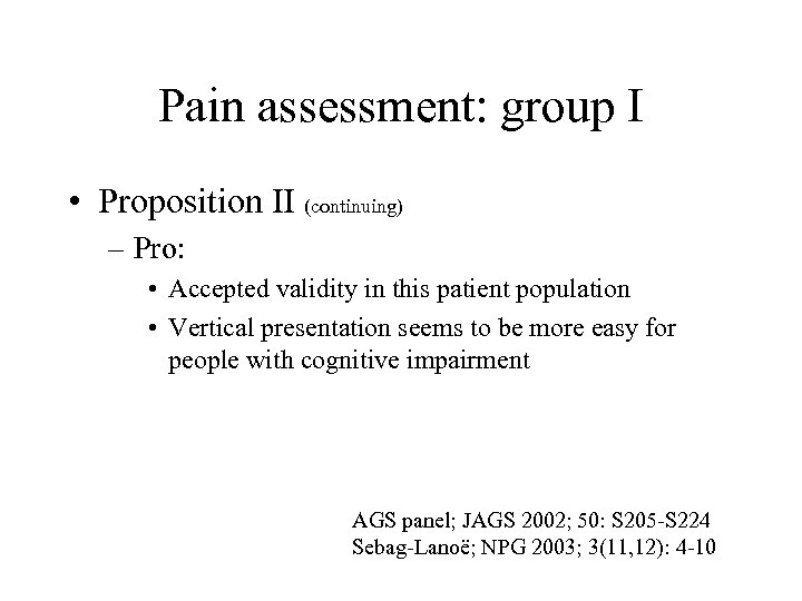 Pain assessment: group I • Proposition II (continuing) – Pro: • Accepted validity in