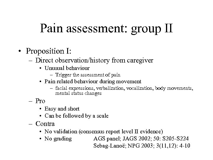 Pain assessment: group II • Proposition I: – Direct observation/history from caregiver • Unusual