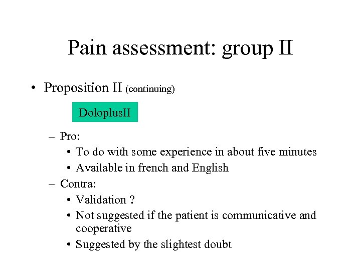 Pain assessment: group II • Proposition II (continuing) Doloplus. II – Pro: • To
