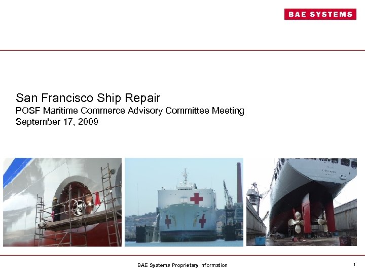 San Francisco Ship Repair POSF Maritime Commerce Advisory Committee Meeting September 17, 2009 BAE