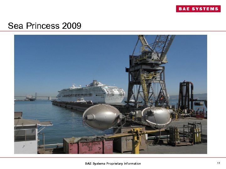 Sea Princess 2009 BAE Systems Proprietary Information 11 
