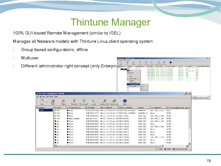Thintune Manager 100% GUI-based Remote Management (similar to IGEL) Manages all Neoware models with
