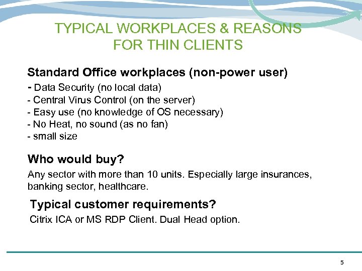 TYPICAL WORKPLACES & REASONS FOR THIN CLIENTS Standard Office workplaces (non-power user) - Data