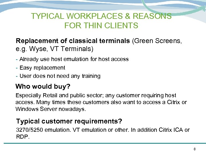 TYPICAL WORKPLACES & REASONS FOR THIN CLIENTS Replacement of classical terminals (Green Screens, e.
