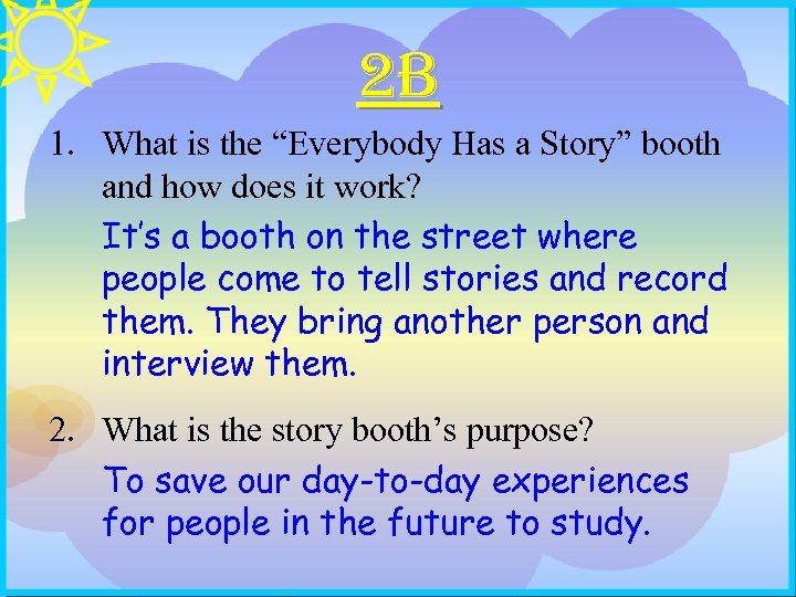 2 B 1. What is the “Everybody Has a Story” booth and how does