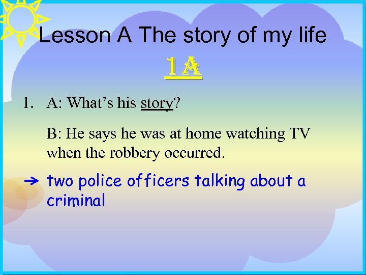 Lesson A The story of my life 1 A 1. A: What’s his story?