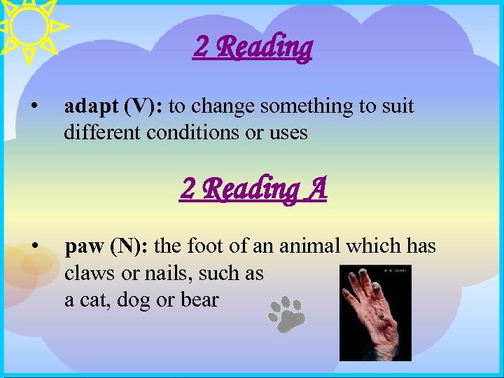 2 Reading • adapt (V): to change something to suit different conditions or uses