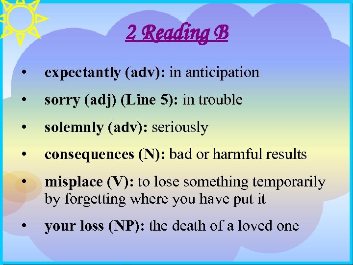 2 Reading B • expectantly (adv): in anticipation • sorry (adj) (Line 5): in