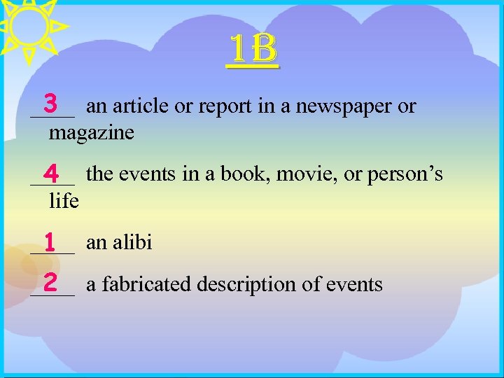 1 B 3 ____ an article or report in a newspaper or magazine ____